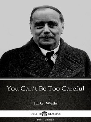 cover image of You Can't Be Too Careful by H. G. Wells (Illustrated)